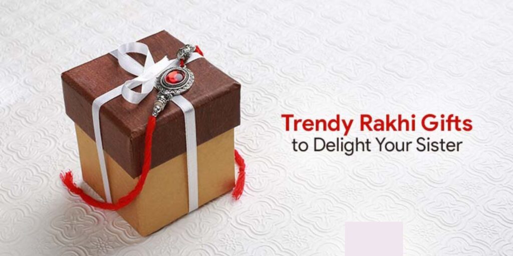 Top Rakhsha Bandhan Gifts for Sisters